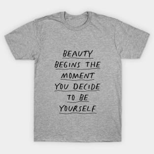 Beauty Begins the Moment You Decide to Be Yourself in Black and White T-Shirt